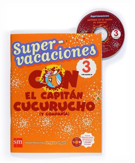 SUPERVACACIONES CON EL CAPITAN CUCURUCHO 3 PRIMARIA | 9788467526110 | ORO PRADERA, BEGOÑA/CASTRO, IGNACIO/MONZÓ, AMPARO/ASHON, LOUISE/ECHEVARRÍA, ESTHER