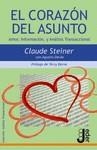 CORAZON DEL ASUNTO : AMOR, INFORMACION Y ANALISIS TRANSAC | 9788493703219 | STEINER, CLAUDE