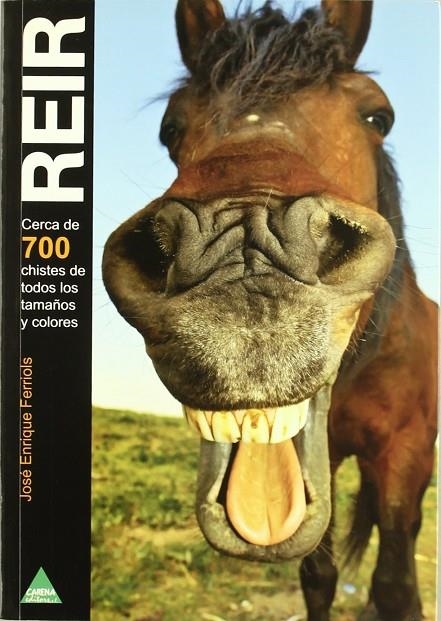 REIR. CERCA DE 700 CHISTES DE TODOS LOS TAMAÑOS Y COLORES | 9788492932115 | FERRIOLS, JOSE ENRIQUE
