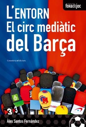 ENTORN EL CIRC MEDIATIC DEL BARÇA, L' | 9788497916851 | SANTOS FERNÁNDEZ, ALEX