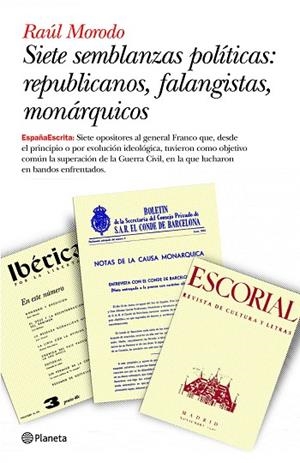SIETE SEMBLANZAS POLITICAS  REPUBLICANOS, FALANGISTAS, MONÁR | 9788408093503 | MORODO, RAUL
