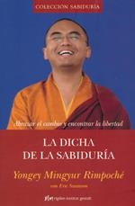 DICHA DE LA SABIDURIA, LA | 9788493780821 | YONGEY MINGYUR RIMPOCHÉ