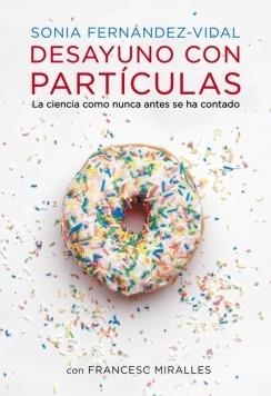 DESAYUNO CON PARTICULAS | 9788401348136 | FERNANDEZ VIDAL, SONIA/MIRALLES,FRANCESC