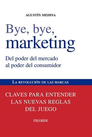 BYE, BYE, MARKETING | 9788436823868 | MEDINA, AGUSTIN