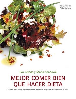 MEJOR COMER BIEN QUE HACER DIETA | 9788425344282 | CELADA, EVA / SANDOVAL,MARIO/SORIANO,FELIX