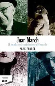 JUAN MARCH EL HOMBRE MAS MISTERIOSOS DEL MUNDO | 9788498723922 | FERRER, PERE