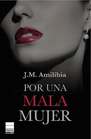 POR UNA MALA MUJER | 9788493859497 | AMILIBIA, JESÚS MARÍA