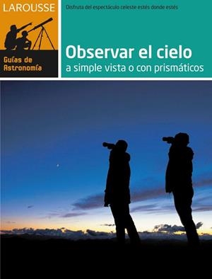 OBSERVAR EL CIELO A SIMPLE VISTA O CON PRISMATICOS | 9788480169172 | VV.AA.