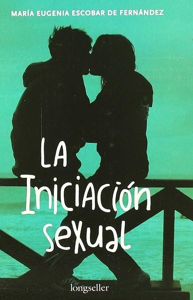 INICIACION SEXUAL, LA | 9789875508408 | ESCOBAR DE FERNANDEZ, MARIA EUGENIA