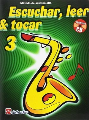 ESCUCHAR, LEER Y TOCAR 3 METODO DE SAXOFON ALTO | 9789043123143 | AA.VV.