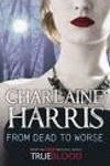 FROM DEAD TO WORSE | 9780575083967 | HARRIS, CHARLAINE