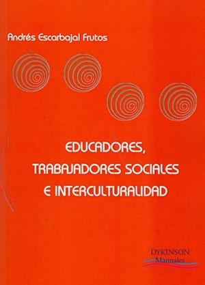 EDUCADORES, TRABAJADORES SOCIALES E INTERCULTURALIDAD | 9788498497717 | ESCARBAJAL FRUTOS, ANDRÉS