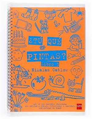 TU QUE PINTAS?  LIBRO 3 | 9788467519761 | CATLOW, NIKALAS