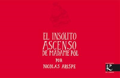 INSOLITO ASCENSO DE MADAME POL, EL | 9788496957862 | ARISPE, NICOLAS