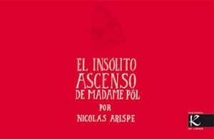 INSOLITO ASCENSO DE MADAME POL, EL | 9788496957862 | ARISPE, NICOLAS