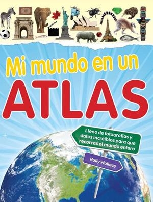 MI MUNDO EN UN ATLAS | 9788448830595 | WALLACE, HOLLY