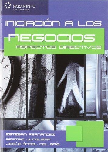 INICIACION A LOS NEGOCIOS. ASPECTOS DIRECTIVOS | 9788497326643 | FERNANDEZ , ESTEBAN / JUNQUERA, BEATRIZ