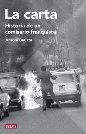 CARTA, LA HISTORIA DE UN COMISARIO FRANQUISTA | 9788483068755 | BATISTA, ANTONI