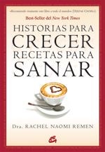 HISTORIAS PARA CRECER, RECETAS PARA SANAR | 9788484453086 | REMEN, RACHEL NAOMI