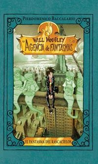 WILL MOOGLEY 3. EL FANTASMA DEL RASCACIELOS | 9788427200449 | BACCALARIO, PIERDOMENICO