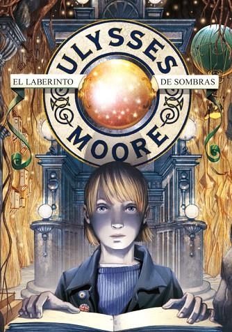 ULYSSES MOORE 9. EL LABERINTO DE SOMBRAS | 9788484416623 | BACCALARIO, PIERDOMENICO