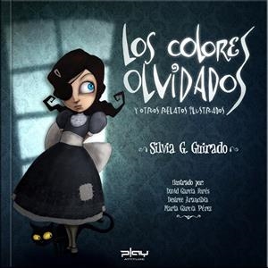COLORES OLVIDADOS Y OTROS RELATOS ILUSTRADOS, LOS | 9788415149415 | GONZÁLEZ GUIRADO, SILVIA / GARCÍA FORÉS, DAVIDIL.