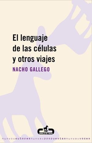 LENGUAJE DE LAS CELULAS Y OTROS VIAJES, EL | 9788496594630 | GALLEGO,NACHO