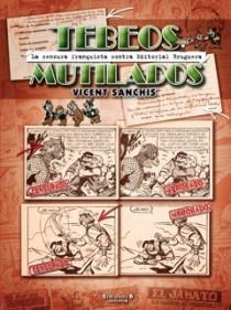 TEBEOS MUTILADOS LA CENSURA FRANQUISTA CONTRA BRUGUERA | 9788466644211 | SANCHIS, VICENT