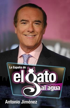 ESPAÑA DE EL GATO AL AGUA, LA | 9788401390821 | JIMENEZ,ANTONIO