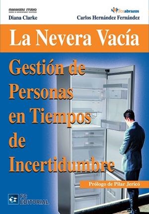 NEVERA VACIA. GESTION DE PERSONAS EN TIEMPOS INCERTIDUMBRE | 9788492735556 | CLARKE, DIANA/ HERNANDEZ FERNANDEZ