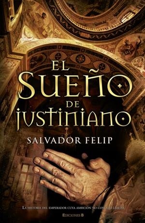 SUEÑO DE JUSTINIANO, EL | 9788466645188 | FELIP,SALVADOR