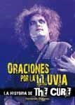 ORACIONES POR LA LLUVIA. LA HISTORIA DE THE CURE. | 9788493788070 | PAINO, FERNANDO O.