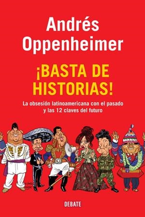 BASTA DE HISTORIAS! | 9788483069370 | OPPENHEIMER,ANDRES
