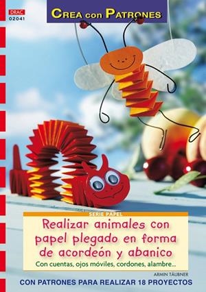 REALIZAR ANIMALES CON PAPEL PLEGADO EN FORMA DE ACORDEON | 9788498741513 | TAUBNER ARMIN