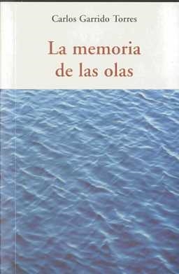 MEMORIA DE LAS OLAS, LA | 9788497166836 | GARRIDO TORRES, CARLOS