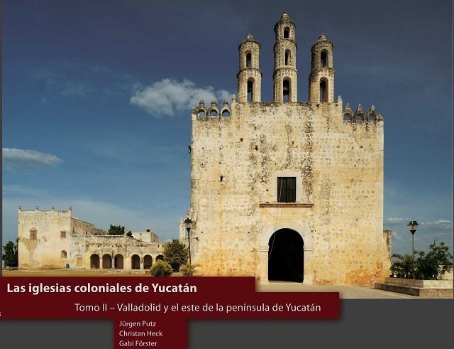 IGLESIAS COLONIALES DE YUCATAN TOMO II | 9783941648050 | PUTZ, HECK, FORSTER