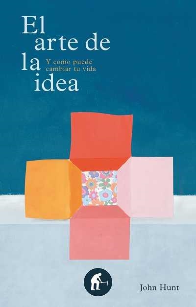 ARTE DE LA IDEA, EL | 9788492452576 | HUNT, JOHN