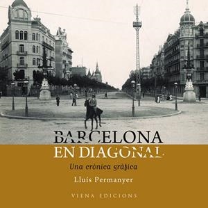 BARCELONA EN DIAGONAL UNA CRONICA GRAFICA | 9788483306260 | PERMANYER, LLUÍS