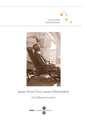 JAUME VICENS VIVES MESTRE D'HISTORIADORS | 9788447534784 | HARANA, LOLA