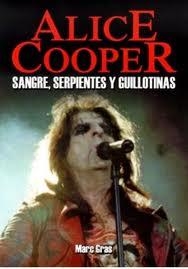 ALICE COOPER SANGRE SERPIENTES Y GUILLOTINAS | 9788415191018 | GRAS, MARC