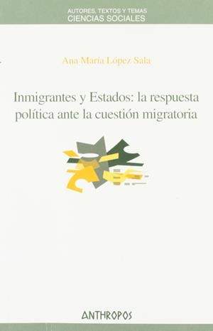 INMIGRANTES Y ESTADOS : LA RESPUESTA POLITICA ANTE LA CUESTI | 9788476587119 | LOPEZ SALA