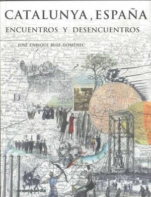 CATALUNYA ESPAÑA ENCUENTROS Y DESENCUENTROS | 9788496642638 | RUIZ-DOMENECH, JOSÉ ENRIQUE
