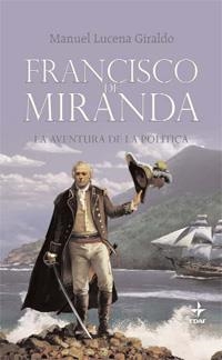 FRANCISCO DE MIRANDA. LA AVENTURA DE LA POLITICA | 9788441426696 | LUCENA GIRALDO MANUEL