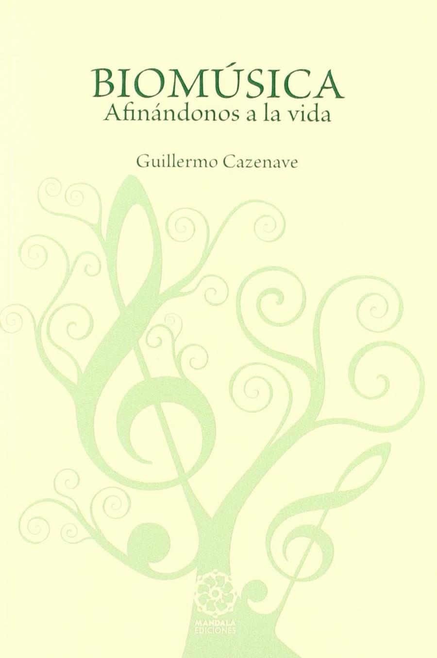 BIOMUSICA AFINANDONOS A LA VIDA | 9788483522813 | CAZENAVE, GUILLERMO