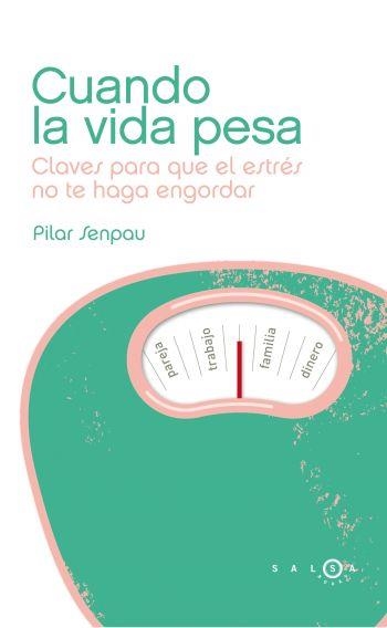 CUANDO LA VIDA PESA | 9788496599901 | SENPAU, PILAR