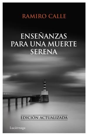 ENSEÑANZAS PARA UNA MUERTE SERENA | 9788492545414 | CALLE, RAMIRO