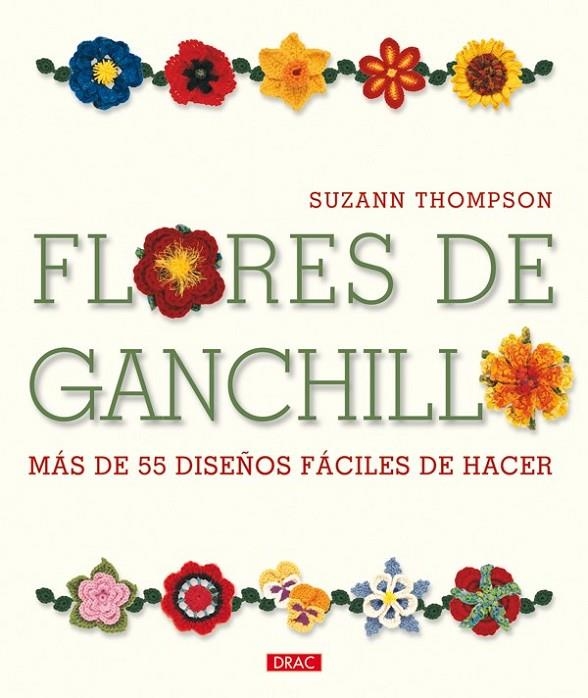 FLORES DE GANCHILLO MAS DE 55 DISEÑOS FACILES DE HACER | 9788498741629 | THOMPSON, SUZANN