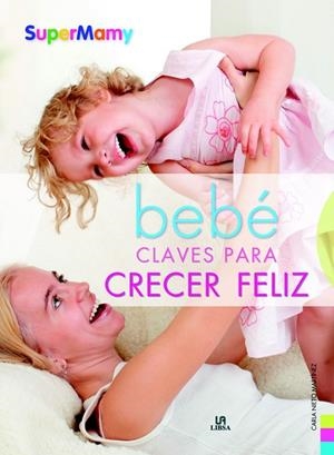 BEBE CLAVES PARA CRECER FELIZ | 9788466221412 | NIETO MARTINEZ,CLARA