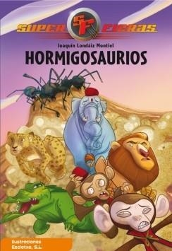 SUPERFIERAS 1 HORMIGOSAURIOS | 9788448831646 | ESCLETXA/LONDAIZ MONTIEL,JOAQUIN