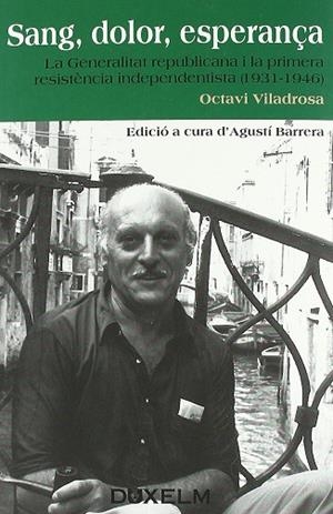 SANG DOLOR ESPERANÇA LA GENERALITAT REPUBLICANA | 9788493774097 | VILADROSA, OCTAVI
